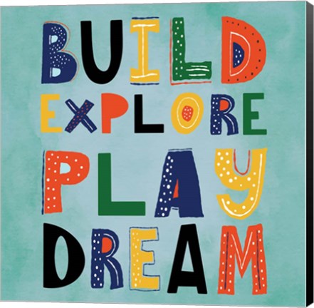 Framed Build, Explore, Play, Dream Print