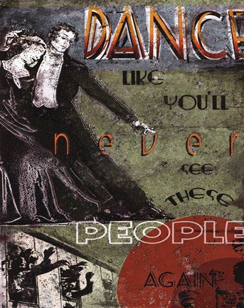 Framed Dance Like You&#39;ll Never See These People Again Print