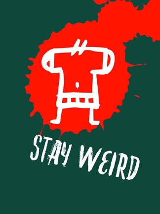 Framed Stay Weird 2 Print