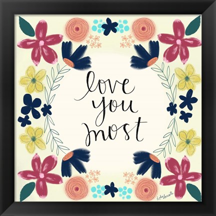 Framed Love You Most Print