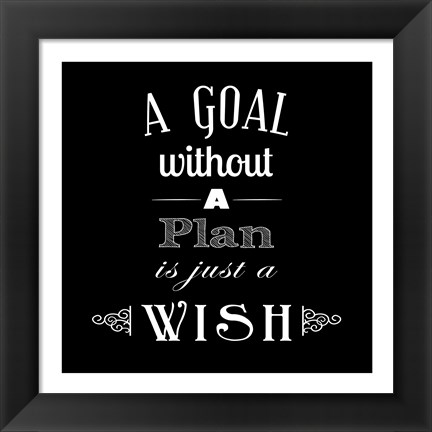 Framed Goal Without A Plan Is Just A Wish Print