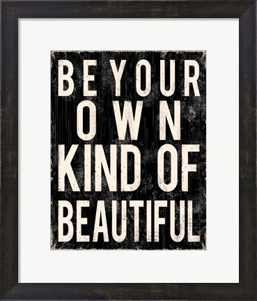 Framed Be Your Own Kind Of Beautiful Print