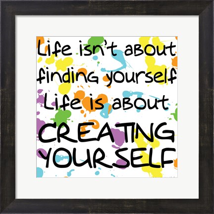 Framed Life Isn&#39;t About Finding Yourself Print
