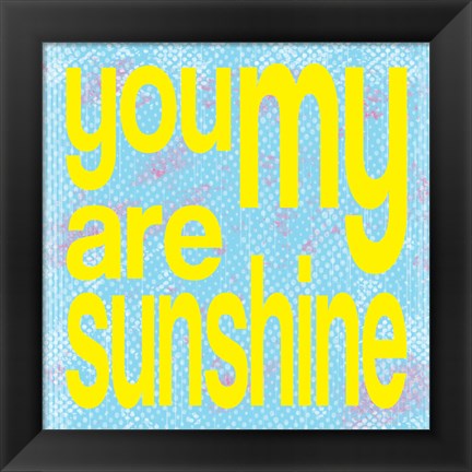 Framed You are My Sunshine Print