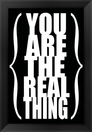 Framed You are the Real Thing 2 Print