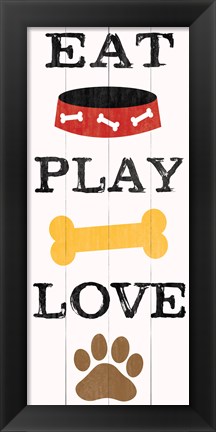 Framed Eat Play Love - Dog 1 Print