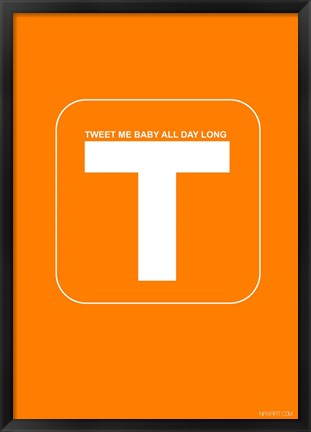 Framed Tweet Me Baby All Day Long Orange Print
