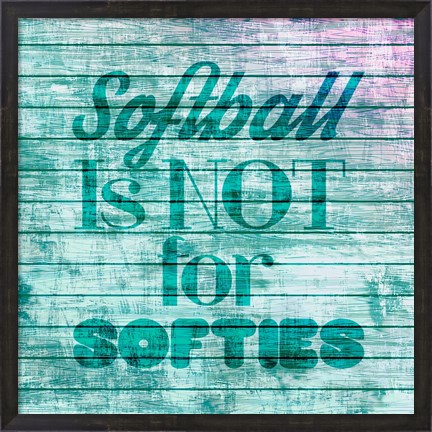 Framed Softball is Not for Softies - Teal White Print