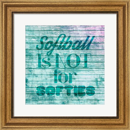 Framed Softball is Not for Softies - Teal White Print