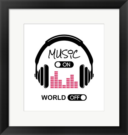 Framed Music On, World Off Headphones White Background Print