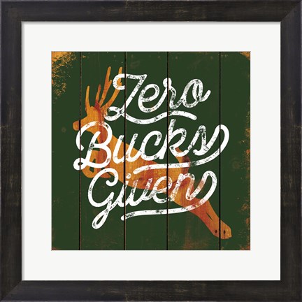 Framed Zero Bucks Here Print