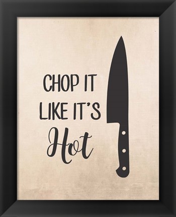 Framed Chop It Like It&#39;s Hot Print