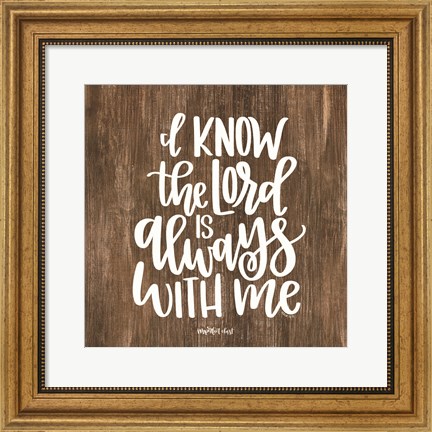 Framed Lord is Always With Me Print