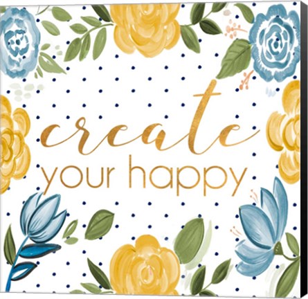 Framed Create Your Happy Print