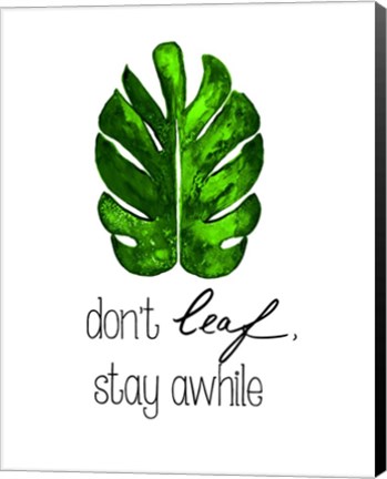 Framed Don&#39;t Leaf, Stay Awhile Print