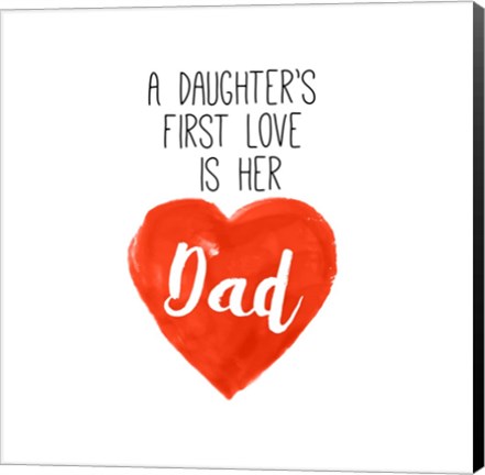 Framed Daughters First Love is Her Dad Print