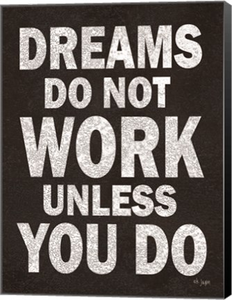 Framed Dreams Do Not Work Print