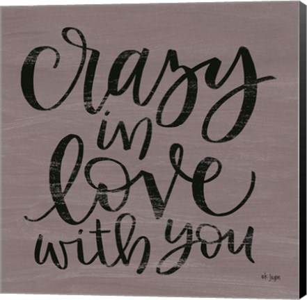 Framed Crazy in Love With You Print