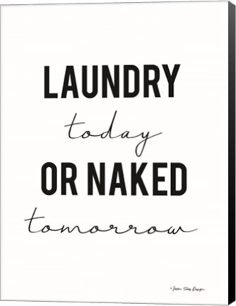 Framed Laundry Today or Naked Tomorrow Print