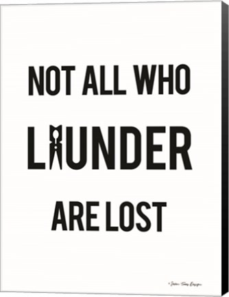 Framed Not All Who Launder are Lost Print