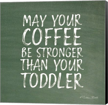 Framed May Your Coffee Be Strong Print