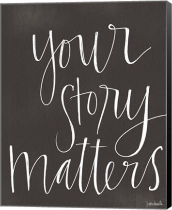 Framed Your Story Matters Print
