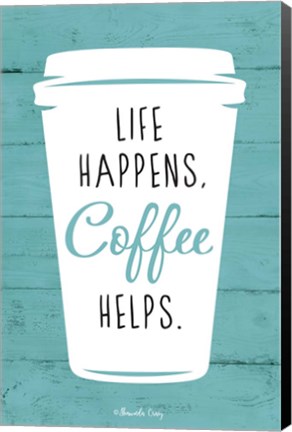 Framed Life Happens, Coffee Helps Print