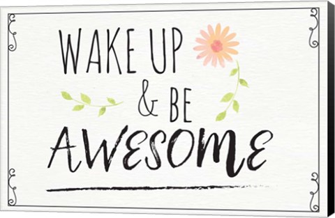 Framed Wake Up and Be Awesome Print