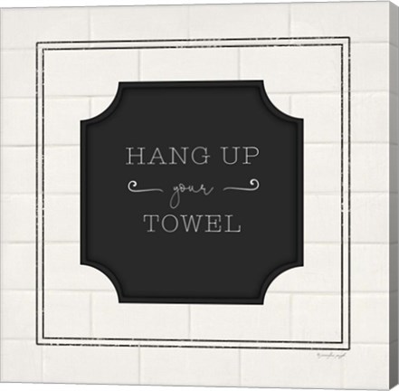 Framed Hang Up Your Towel Print