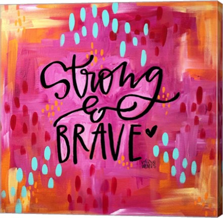 Framed Strong and Brave Print