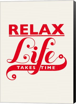 Framed Relax, Life Takes Time Print