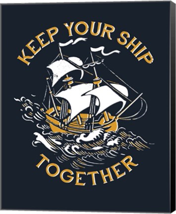 Framed Keep Your Ship Together Print