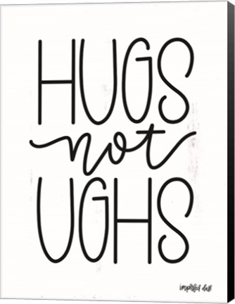 Framed Hugs Not Ughs Print