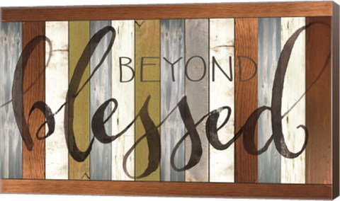 Framed Beyond Blessed Print