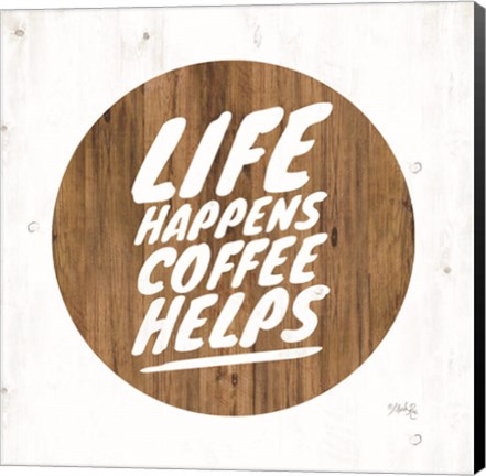 Framed Life Happens Coffee Helps Print