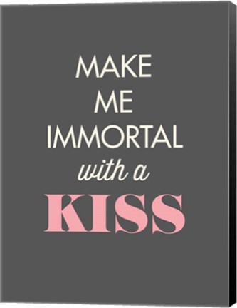 Framed Make Me Immortal Print