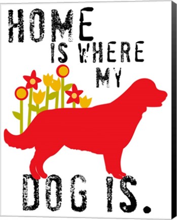 Framed Home Is Where My Dog Is Print