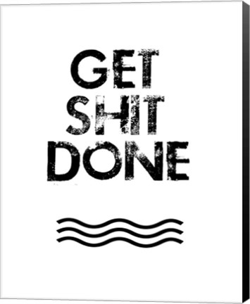 Framed Get Shit Done Print