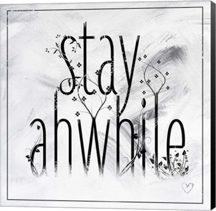 Framed Stay Awhile 2 Print