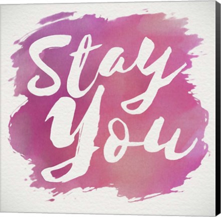 Framed Stay You Print
