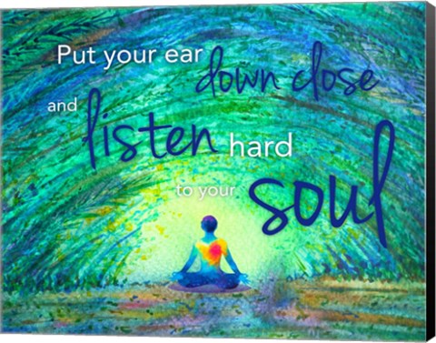 Framed Yoga - Put Your Ear Down Close and Listen Print