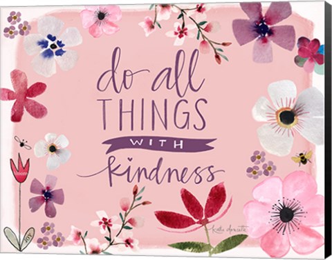 Framed All Things With Kindness Print