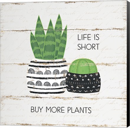 Framed Life is Short, Buy More Plants Print