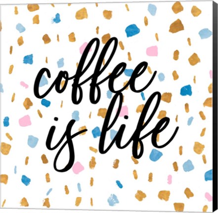 Framed Coffee is Life Print