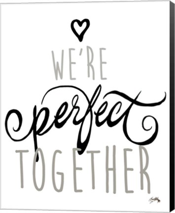 Framed We&#39;re Perfect Together Print