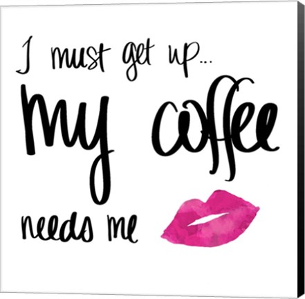 Framed My Coffee Needs Me with Pink Lips Print