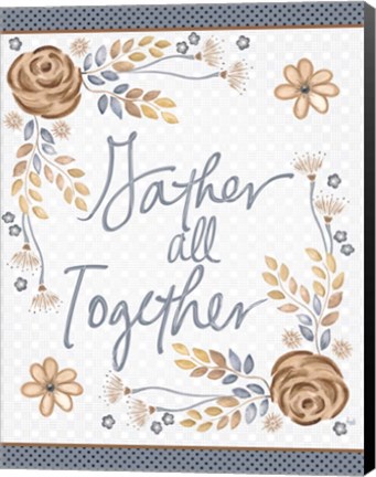Framed Gather All Together Print
