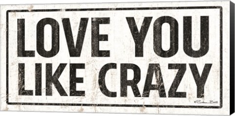 Framed Love You Like Crazy Print