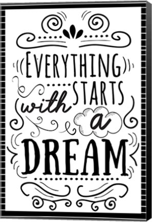 Framed Everything Starts with a Dream Print