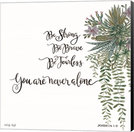 Framed Be Strong Print